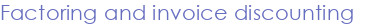 Factoring and invoice discounting